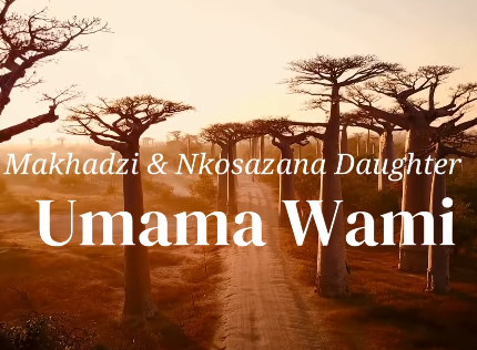 Makhadzi – Umama Wami Ft. Nkosazana Daughter x Master KG x Harrycane & MaWhoo