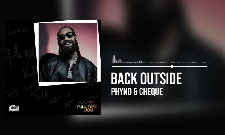 Phyno Ft. Cheque - Back Outside Mp3 Download