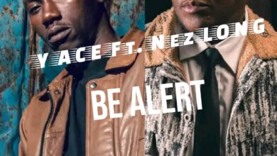Y ACE - Be Alert Ft. Nez Long | Mp3 Download